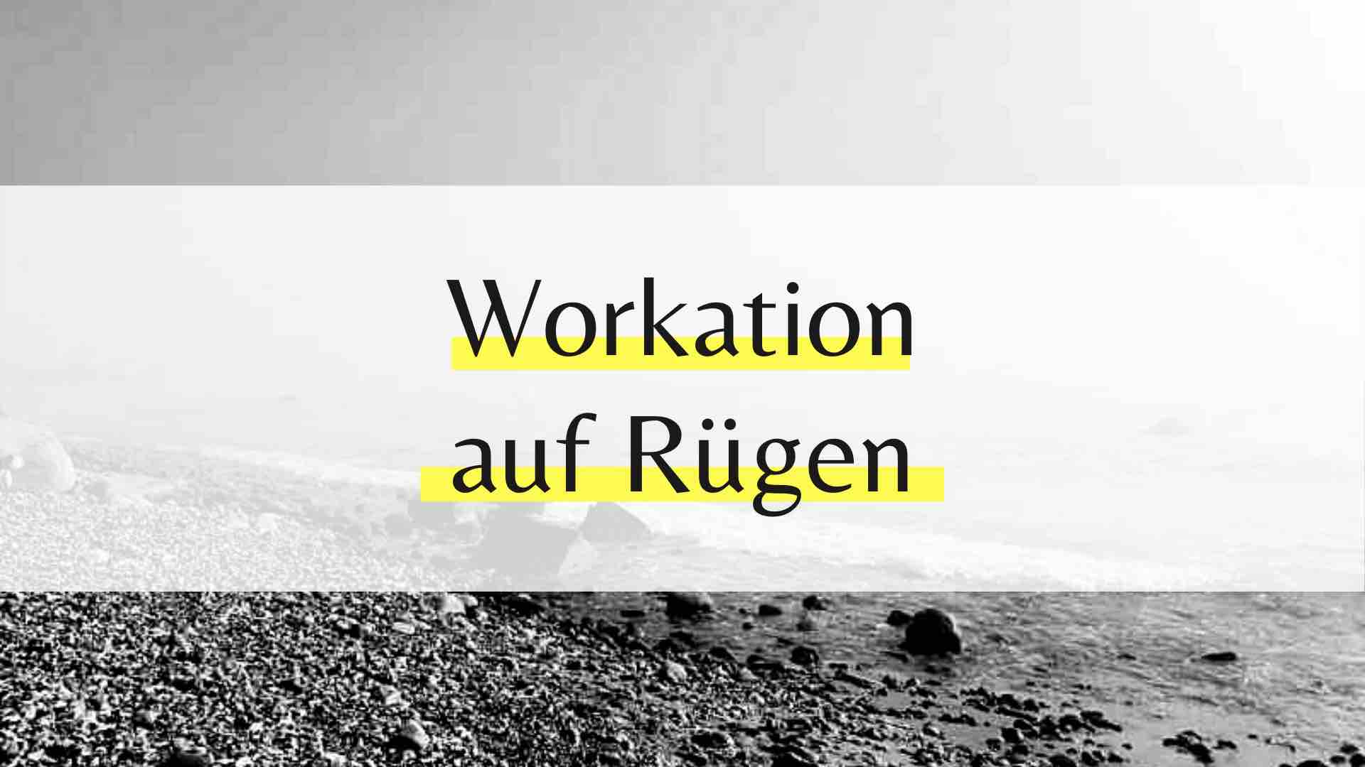 Meine Erfahrung: 1 Woche Workation auf Rügen