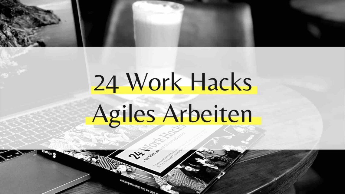24 Work Hacks - Agiles Arbeiten bei Spinate