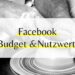 Budget und Nutzwert von Facebook Budget und Nutzwert Werbeanzeigen