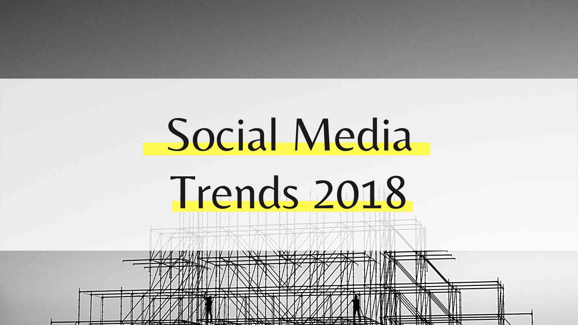 Social Media Trends 2018