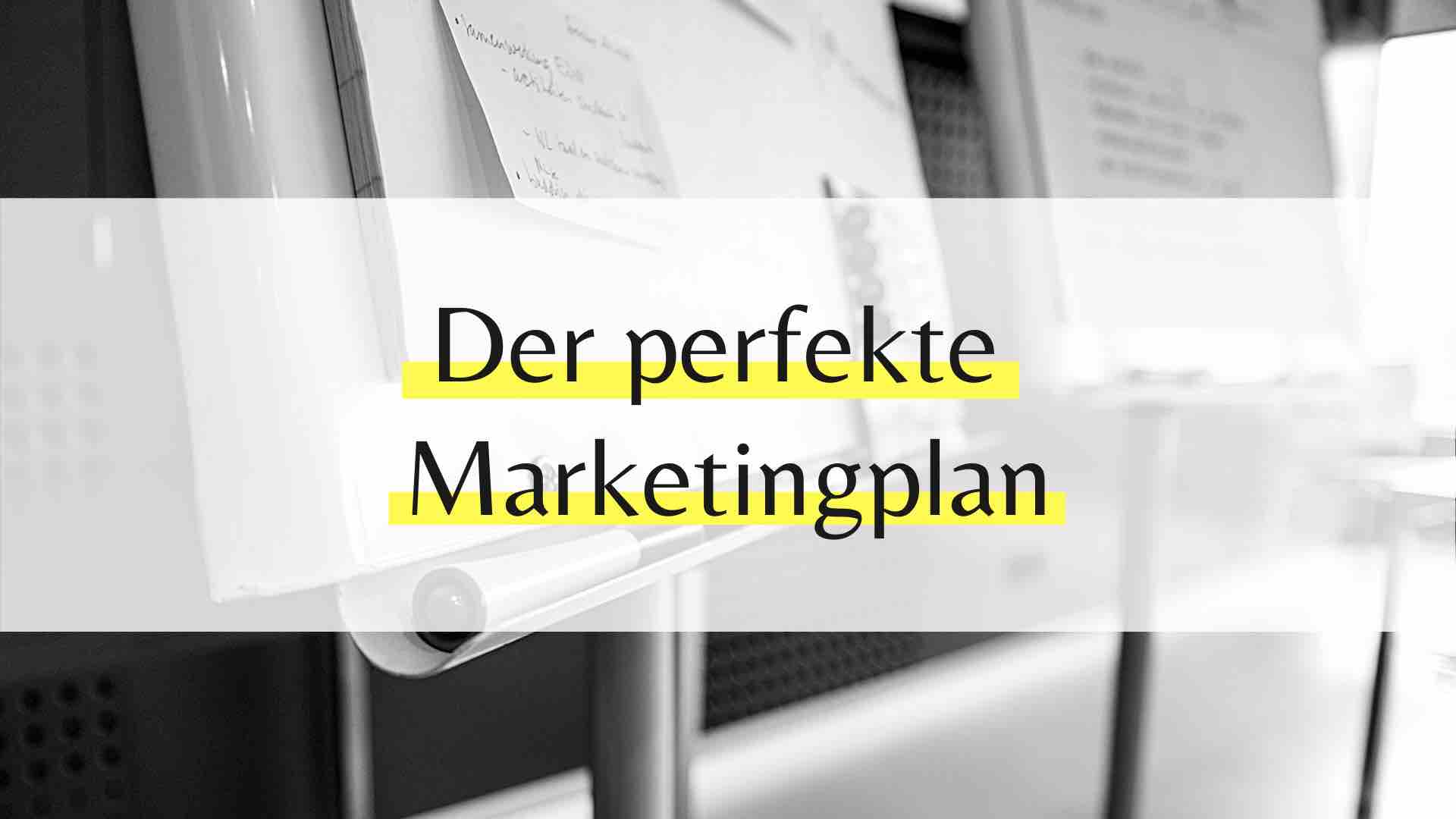 Der perfekte Marketingplan