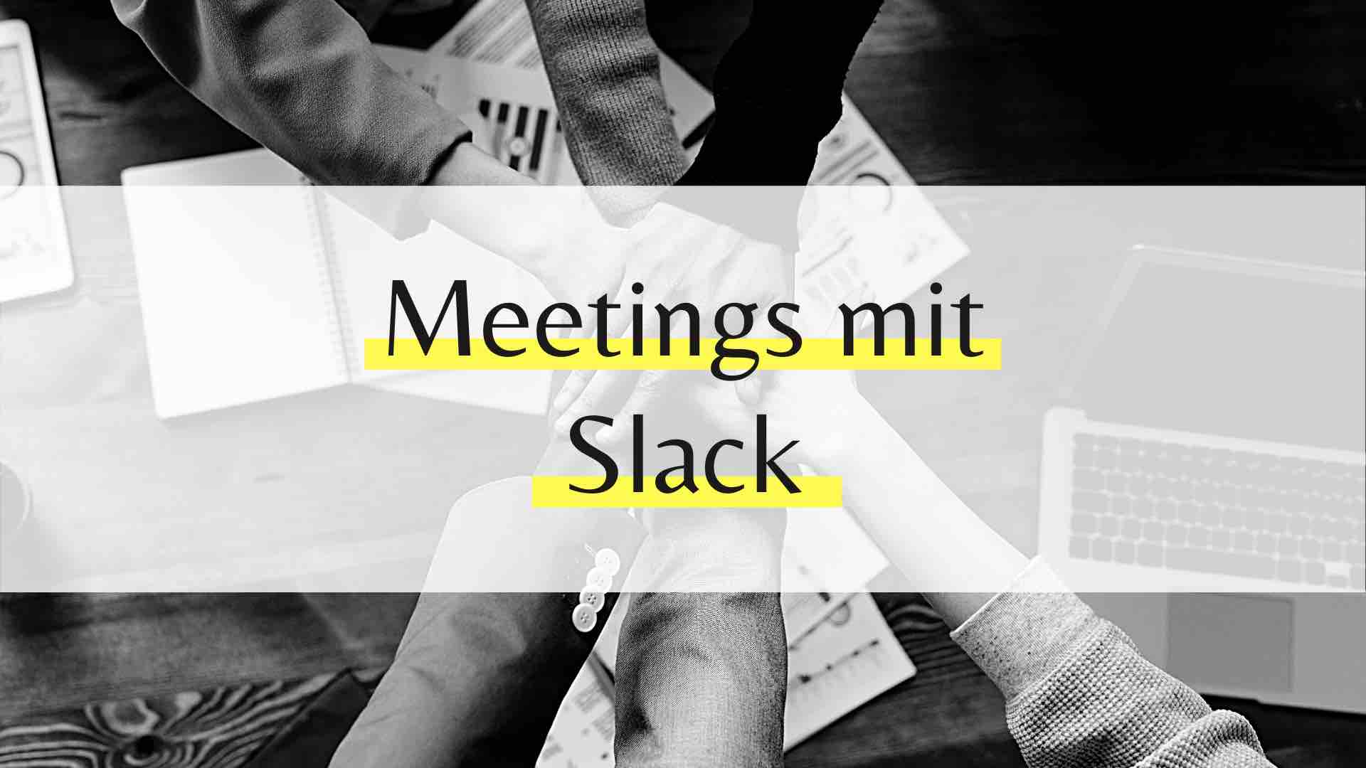Wie du mit Slack dein Team an verschiedenen Orten vernetzt
