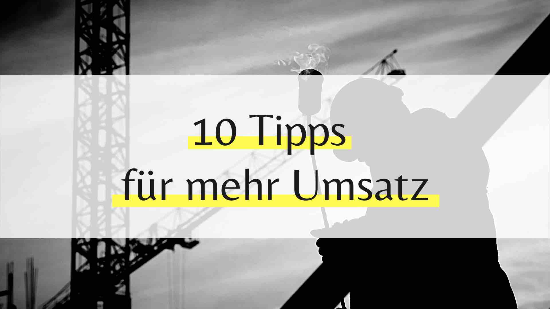 10 Tipps, die dir helfen deinen Umsatz zu steigern