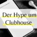 Clubhouse die neue Trend App