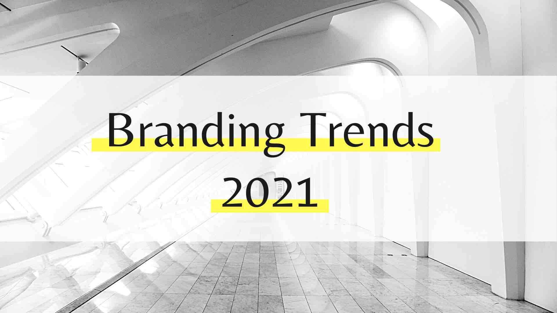 Branding Trends 2021