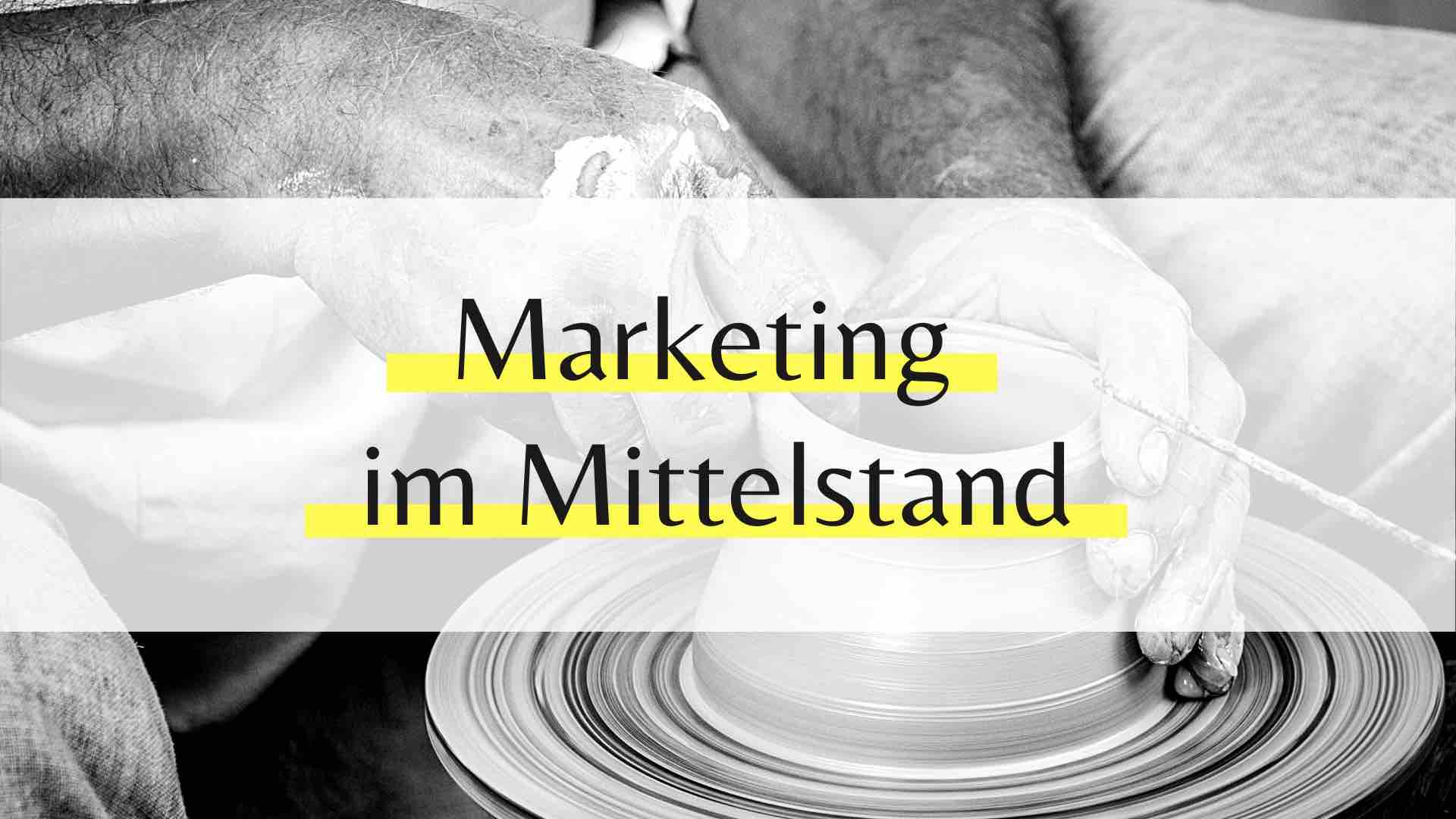Marketing im Mittelstand, diesen Herausforderungen musst du dich stellen