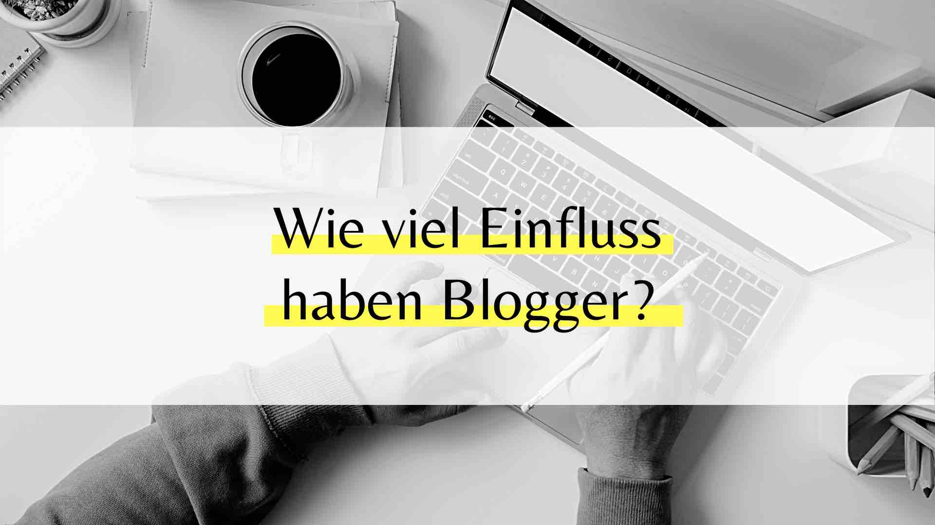 Blogger haben großen Einfluss auf unsere Kaufentscheidung
