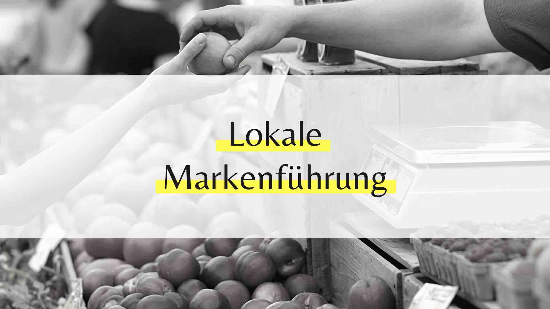 Wie funktioniert lokale Markenführung?