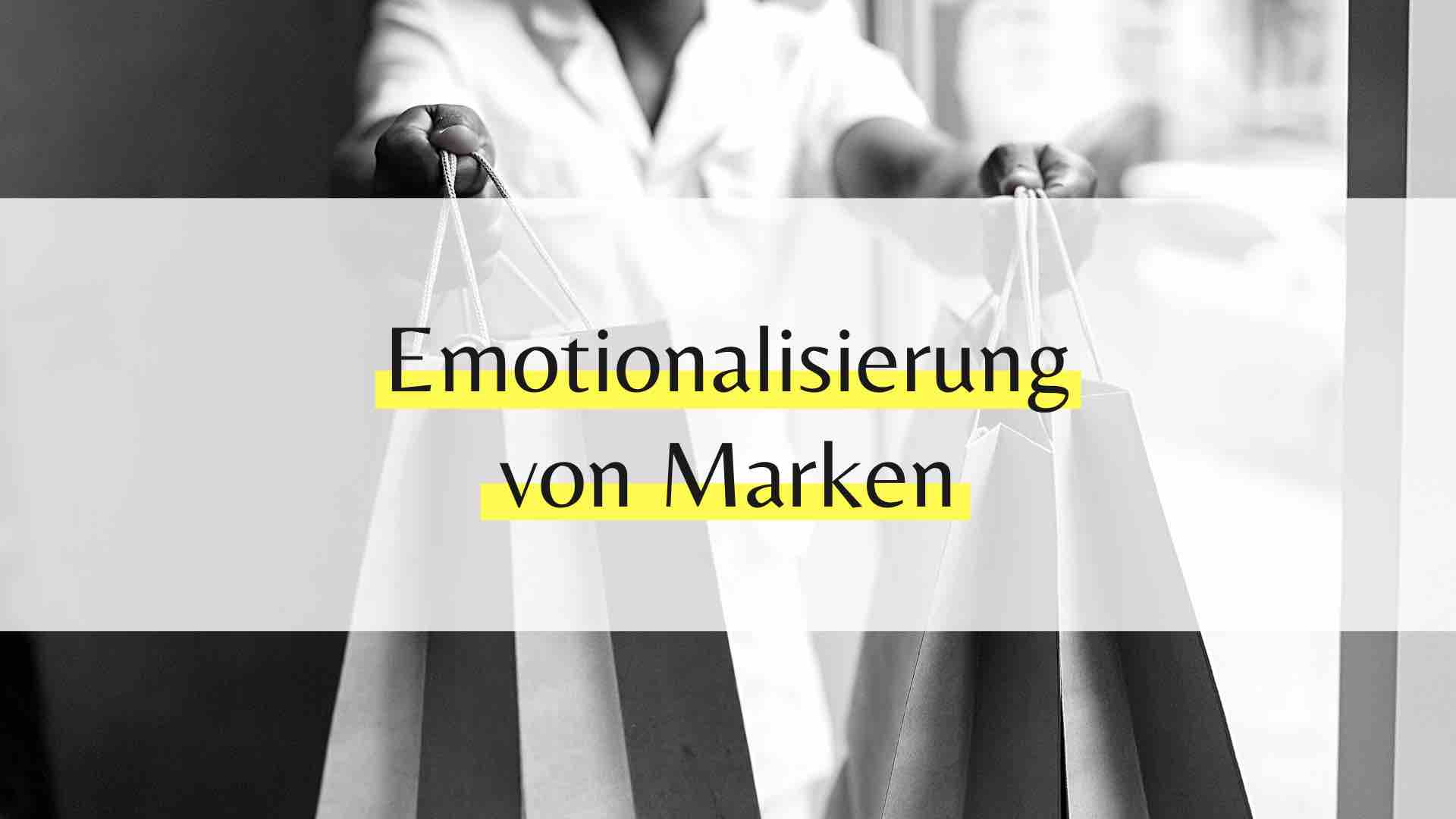 Emotionalisierung von Marken - Aktuelle Herausforderungen