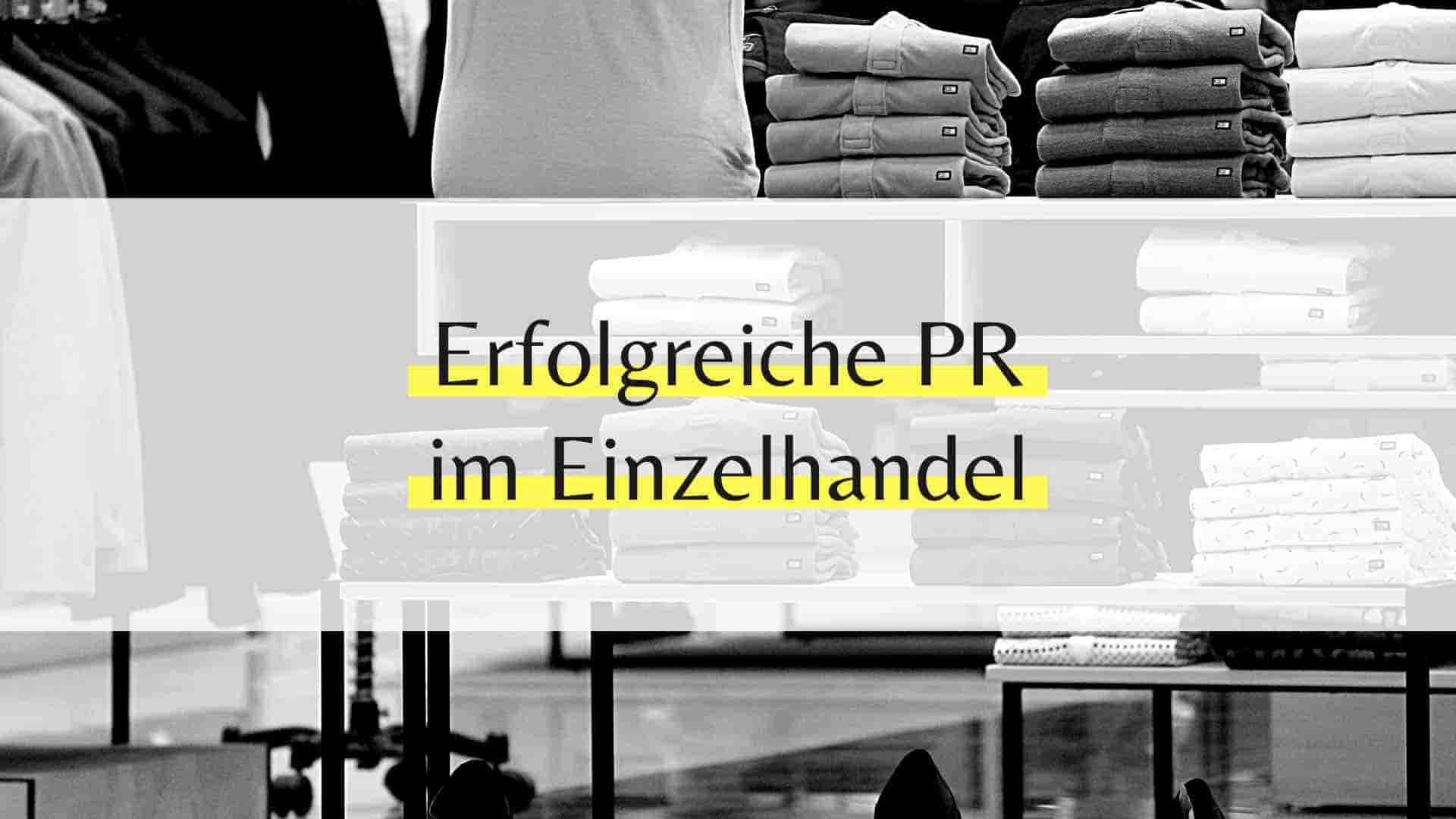 Erfolgreiche PR im Einzelhandel