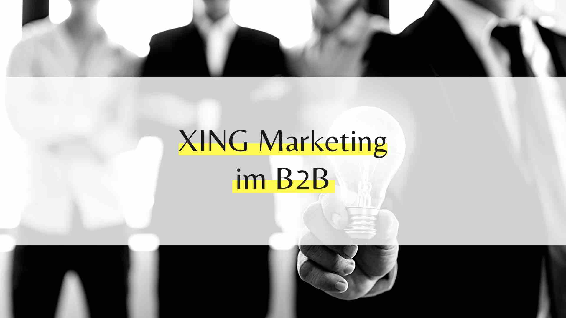 Die Vorteile von B2B Marketing mit XING
