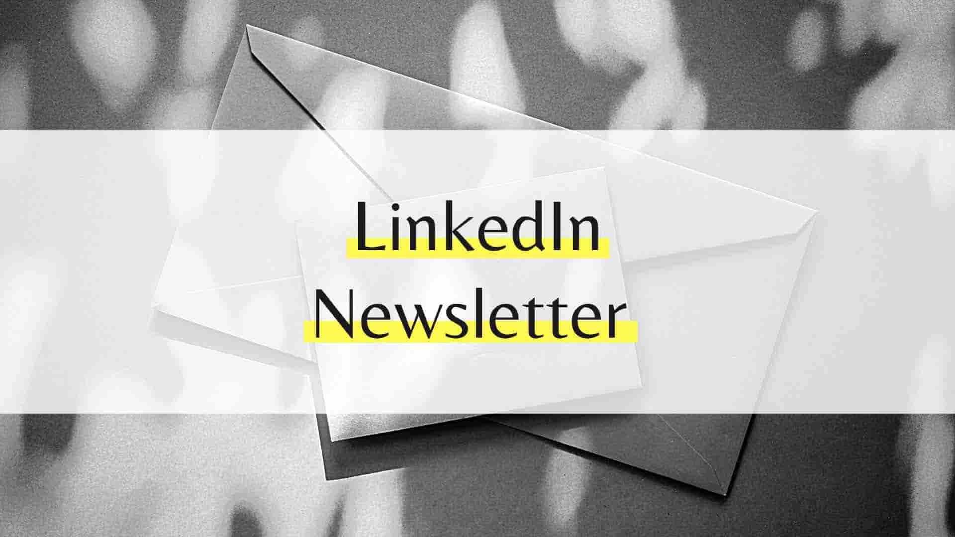 LinkedIn Newsletter: Teile deine Themen mit der Community