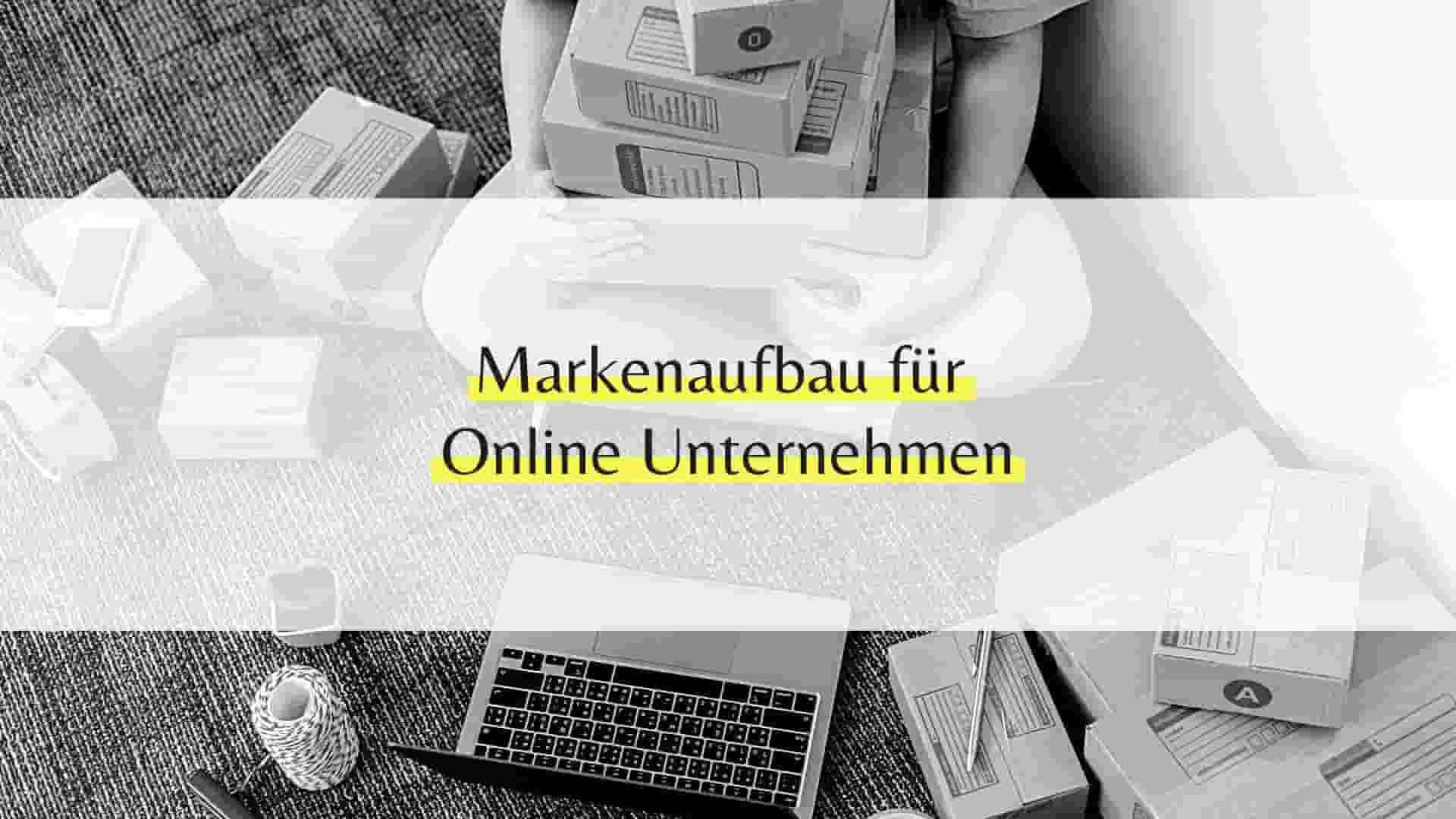Markenaufbau für Online-Unternehmen: Tipps für starke digitale Marken