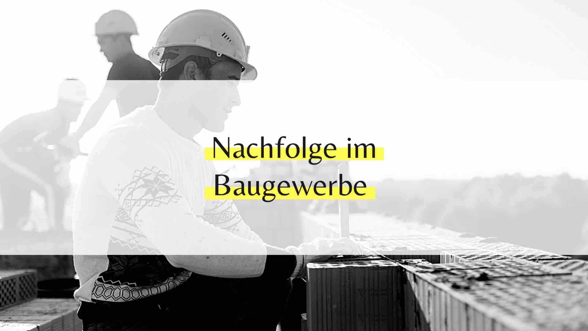 Erfolgreiche Unternehmensnachfolge im Baugewerbe: Herausforderungen, Erfolgsfaktoren und Strategien