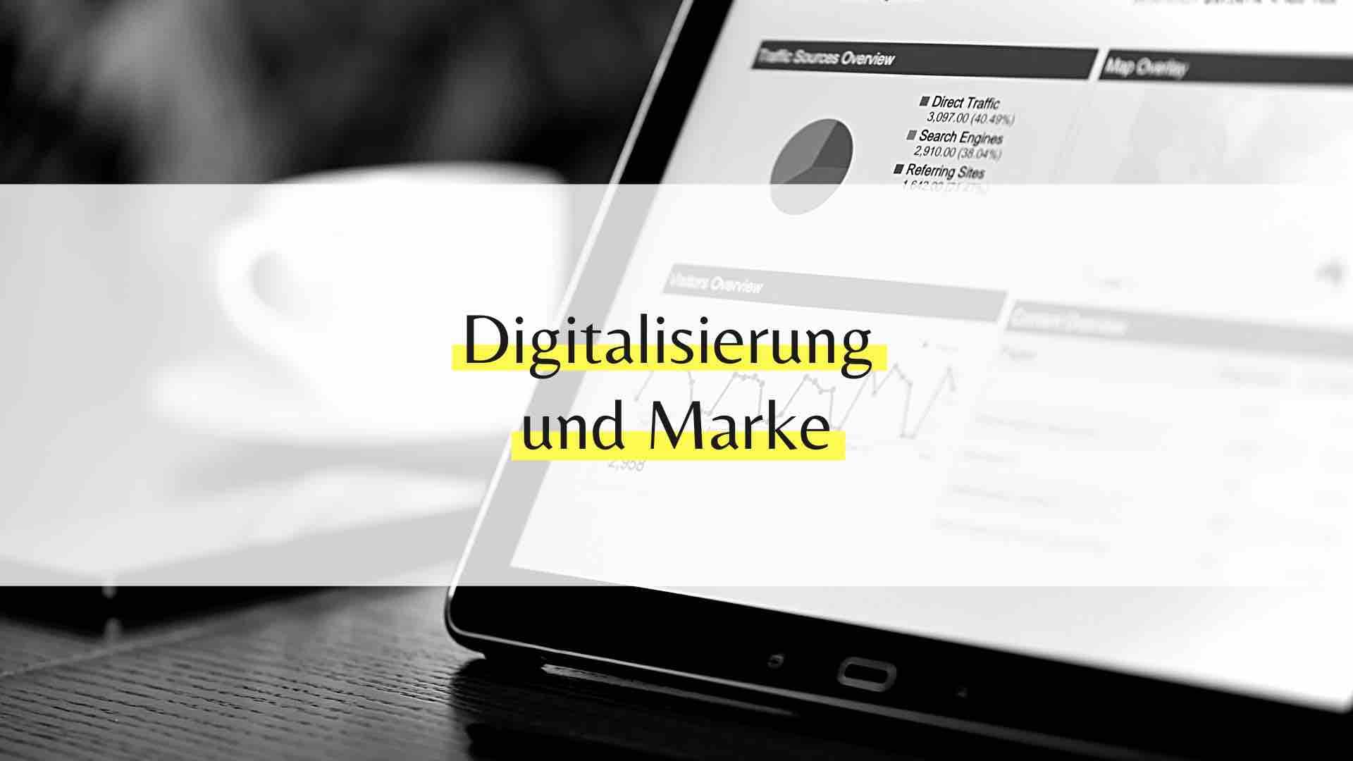 Digitalisierung und Marke: Auswirkungen, Chancen und Herausforderungen in der digitalen Ära