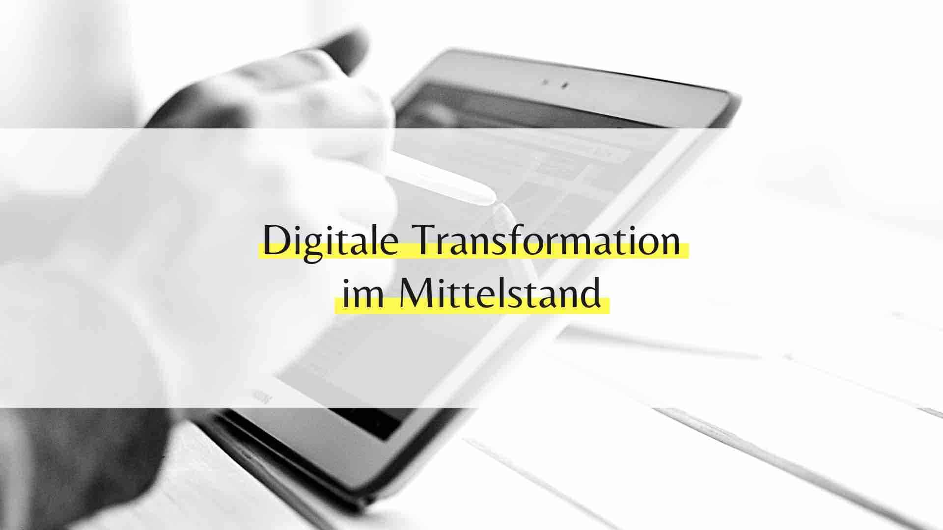 Digitale Transformation im Mittelstand: Chancen und Herausforderungen