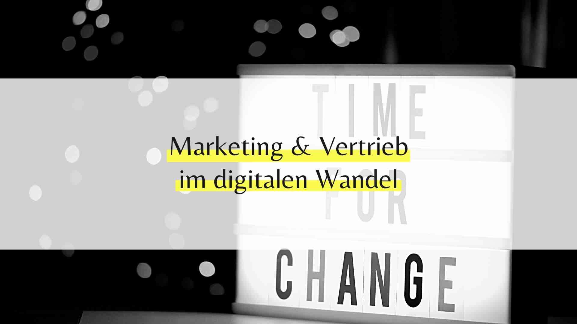 Marketing und Vertrieb im Digitalen Wandel