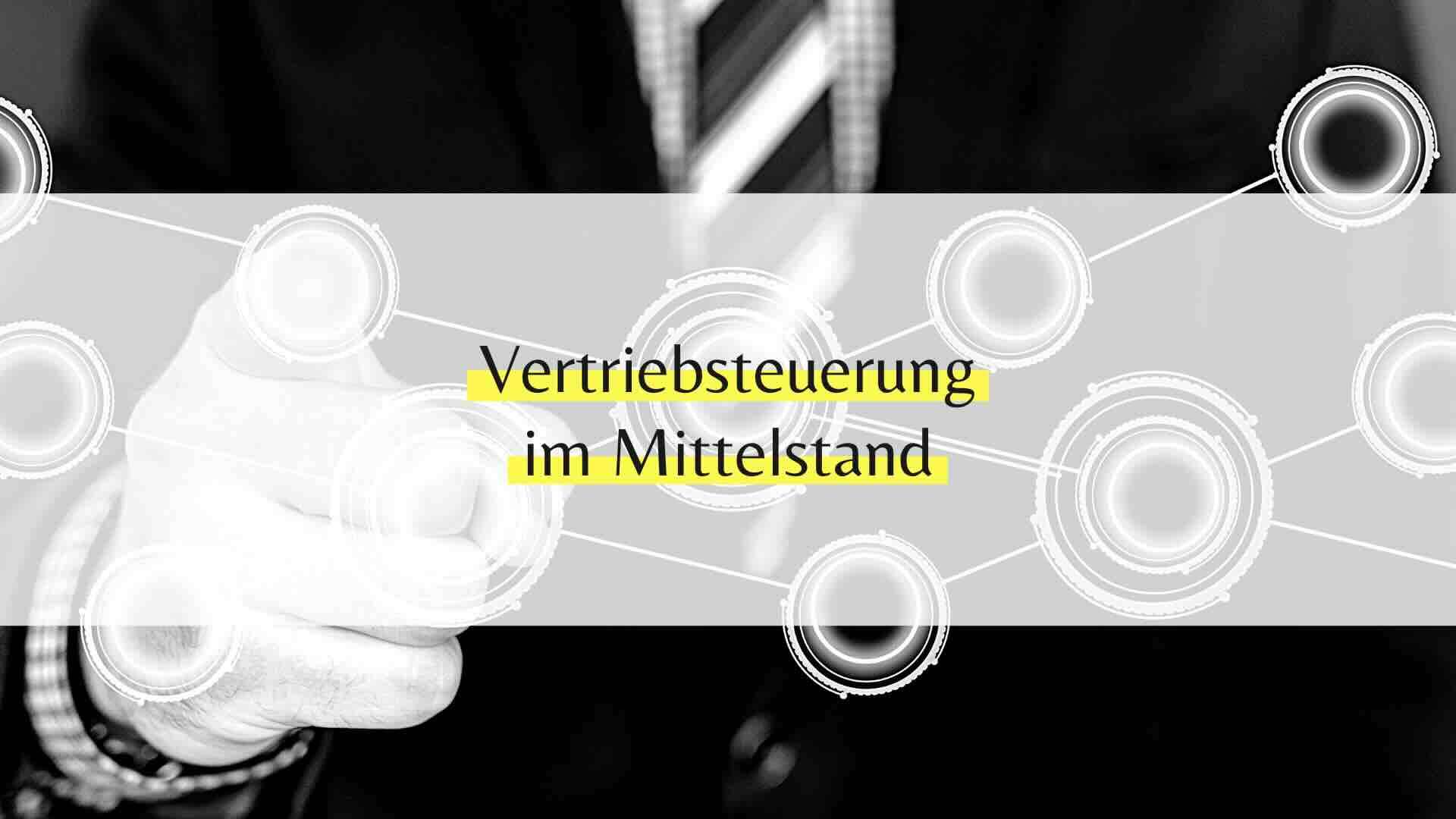 Vertriebsteuerung im Mittelstand: Effektive Strategien und richtige Kennzahlen für nachhaltigen Erfolg