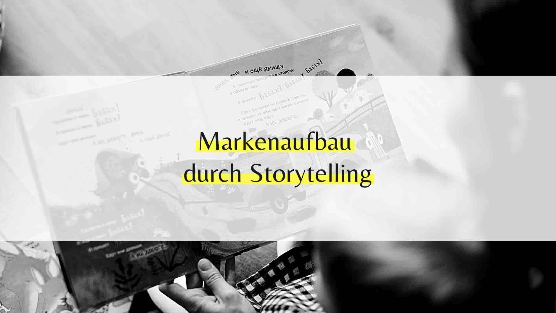 Markenaufbau durch Storytelling: Die Kunst, Emotionen zu wecken