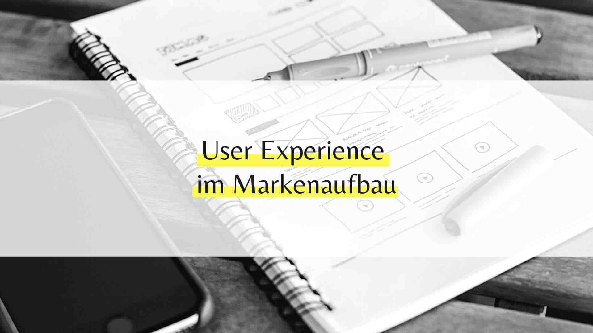 User Experience (UX) im Markenaufbau