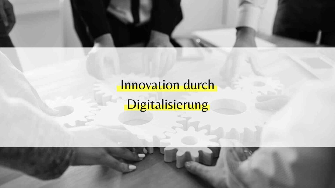 Innovation durch Digitalisierung