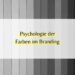 Psychologie der Farben im Branding