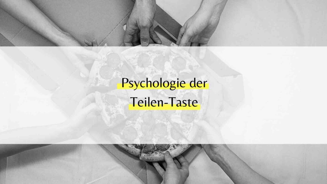 Psychologie der Teilen-Taste