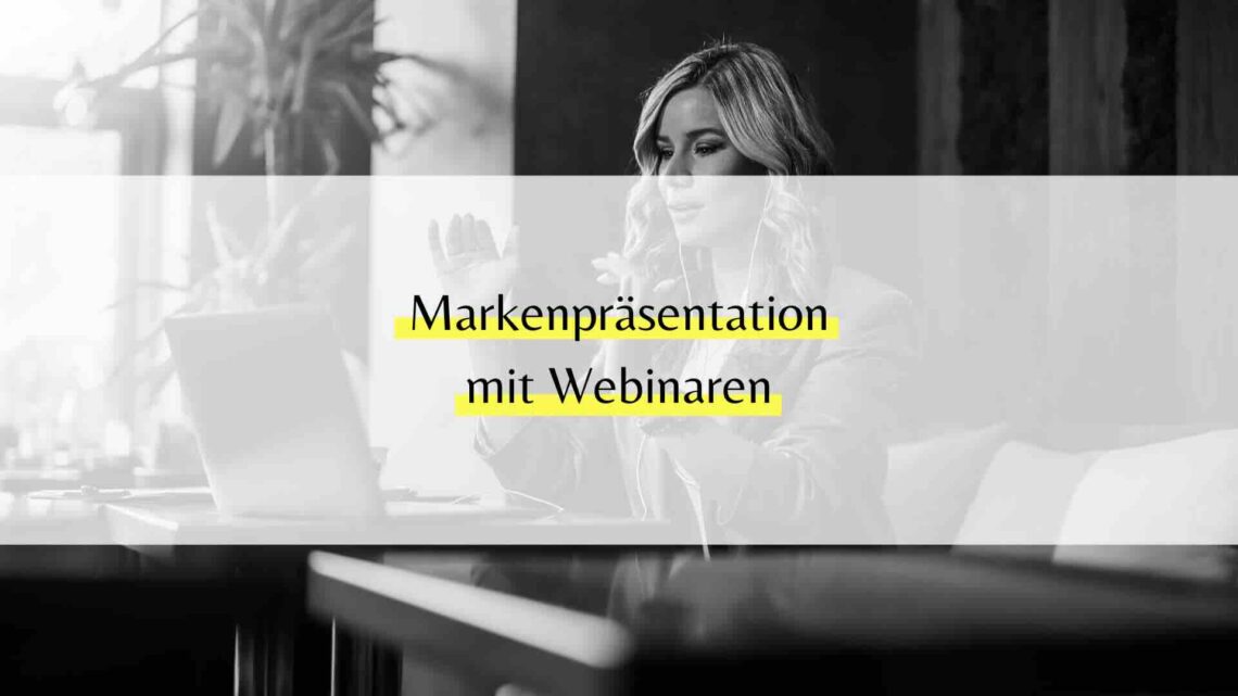 Webinare für die Markenpräsentation nutzen