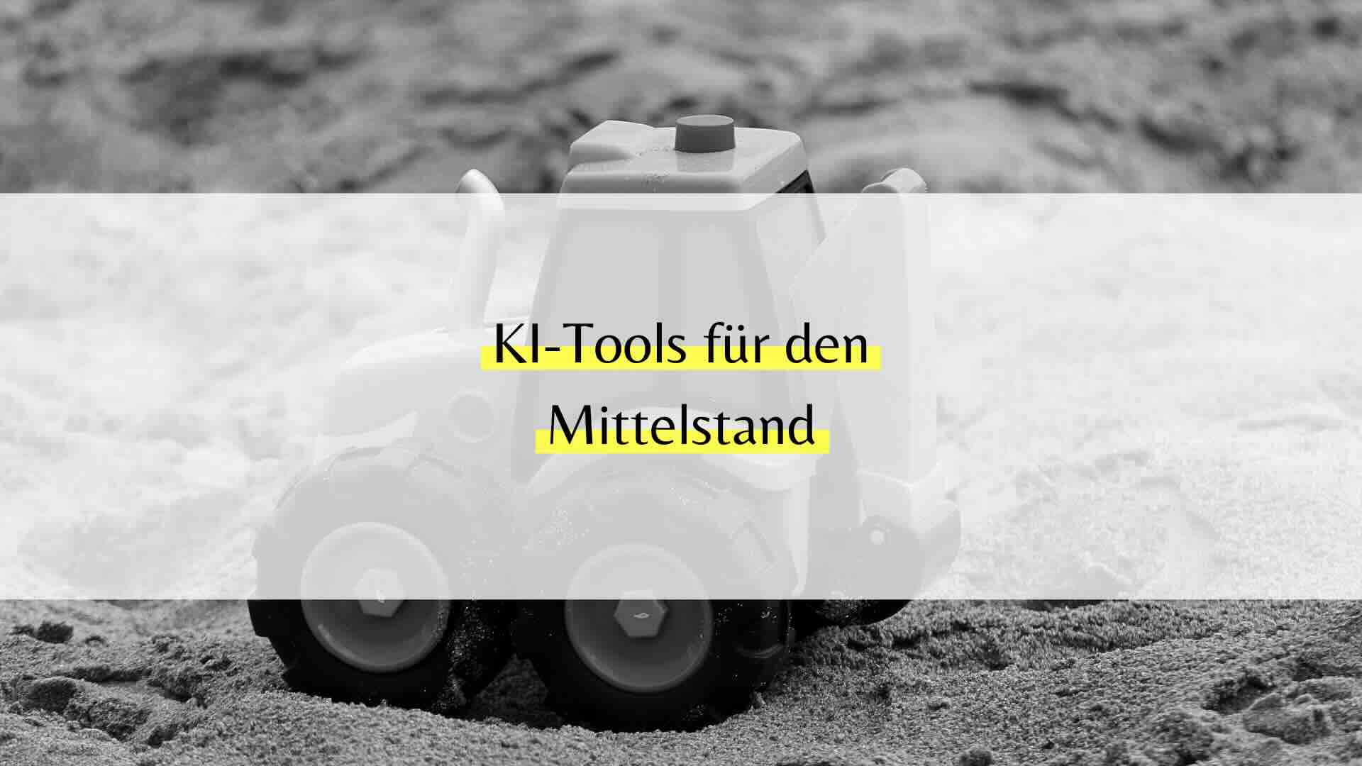KI-Tools für den Mittelstand: Ein unverzichtbarer Leitfaden für Unternehmen