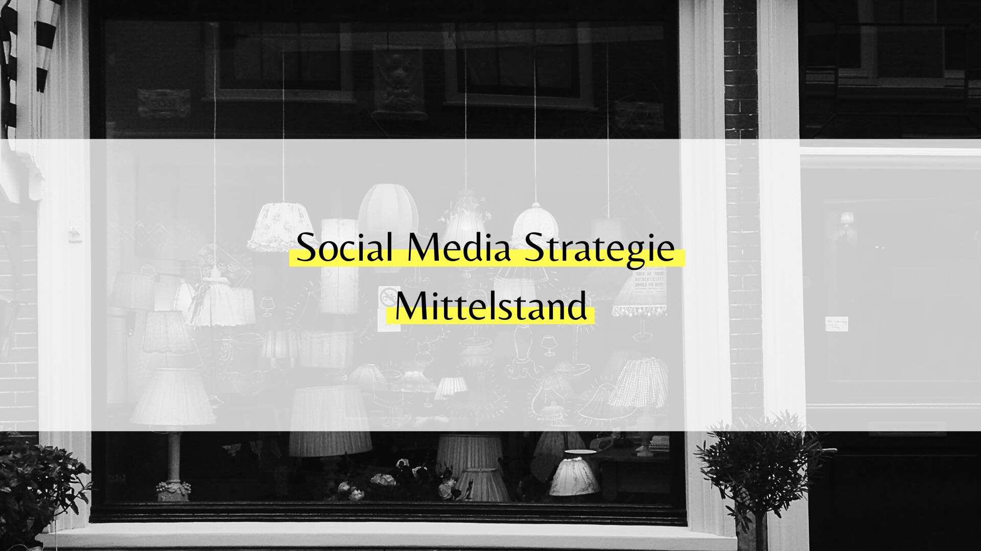 Social Media Strategie für den Mittelstand: Der Praxisleitfaden