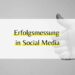 Social Media KPIs verstehen und nutzen: So misst du den echten Erfolg deiner Strategie