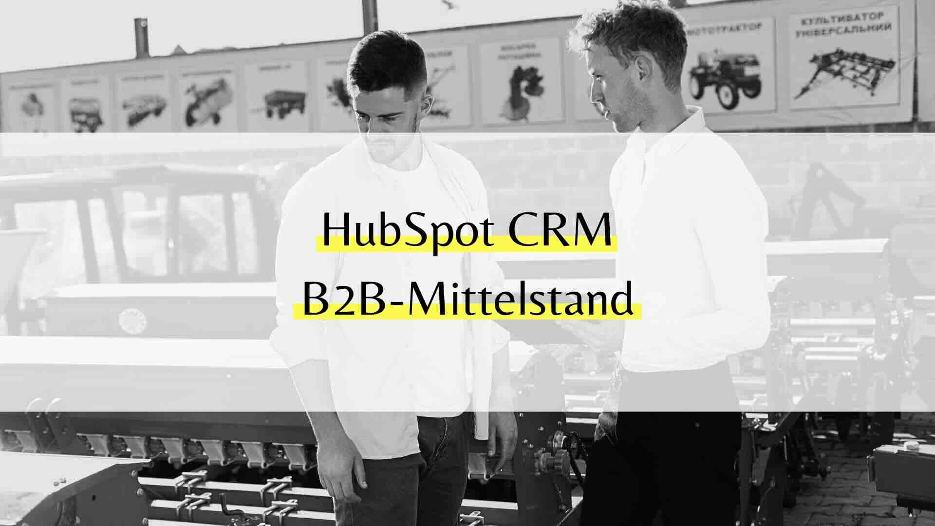 HubSpot CRM für B2B-Mittelstand: Vergleich mit Salesforce und Dynamics 365