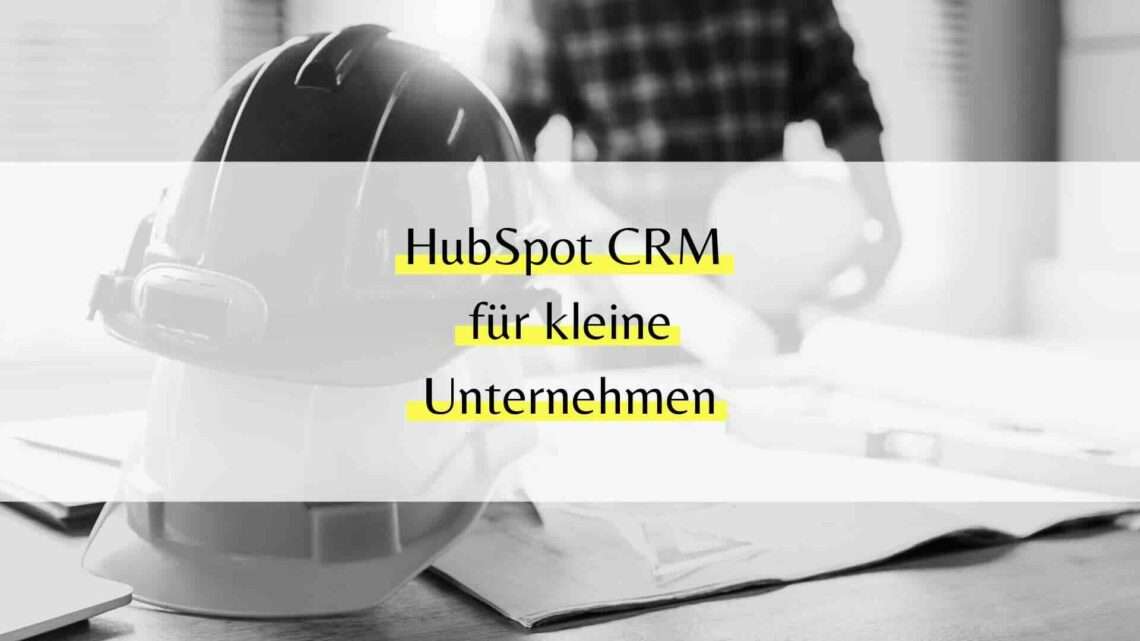Hubspot CRM für kleine Unternehmen