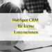 Hubspot CRM für kleine Unternehmen