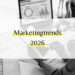 Marketingtrends 2026
