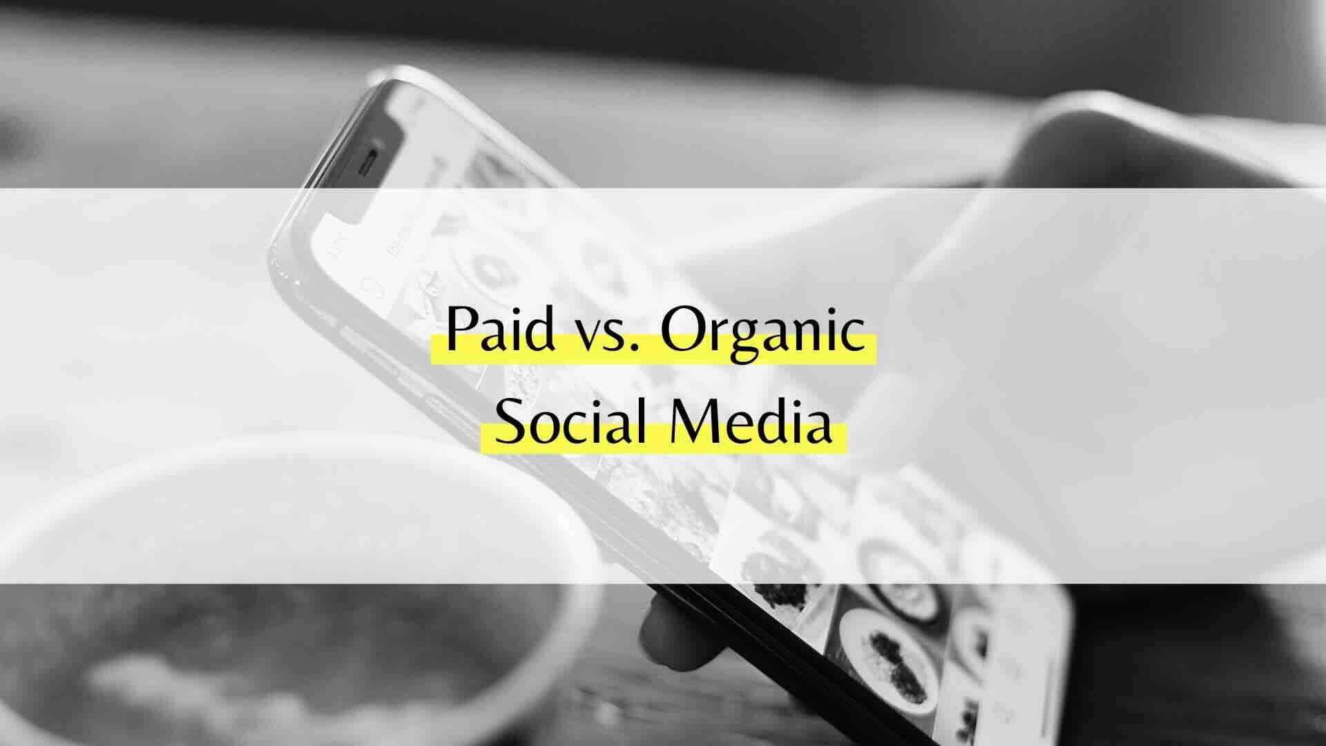 Paid vs Organic Social Media