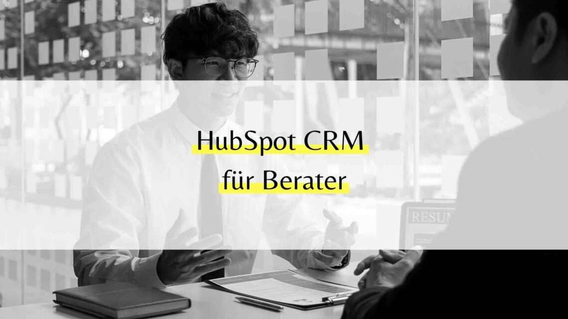 HubSpot CRM für Beratungsunternehmen