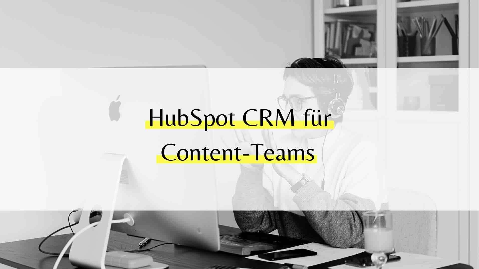 HubSpot CRM für Content-Teams – Kampagnenplanung, Content-Operation & Attribution