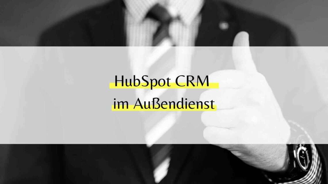 HubSpot CRM im Außendienst