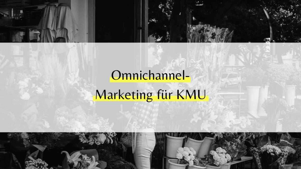 Omnichannel-Marketing für KMU