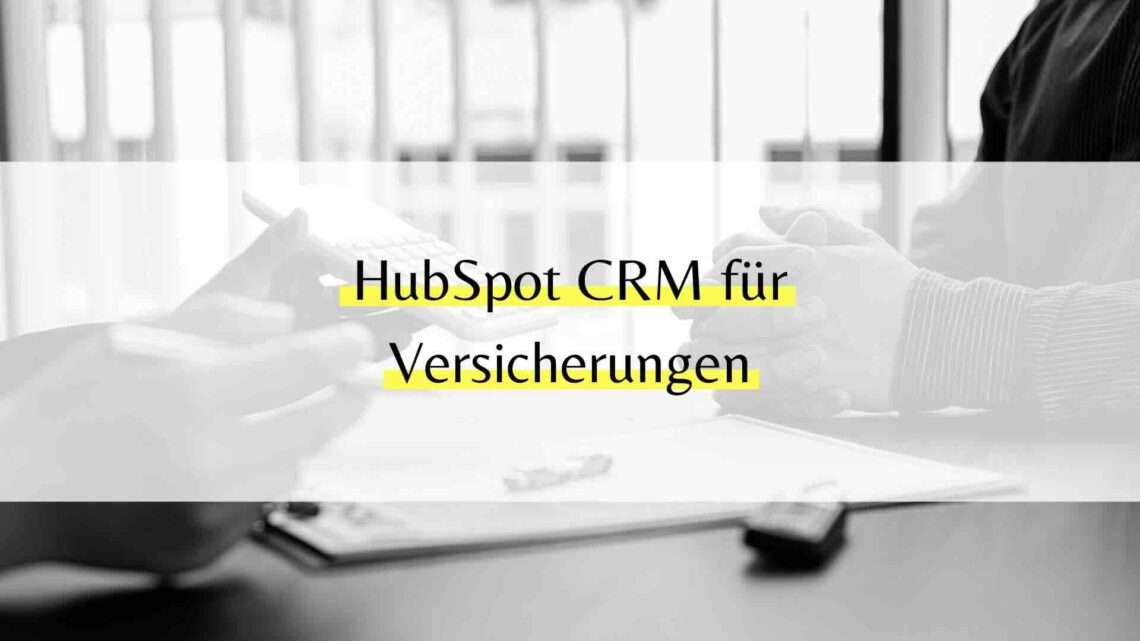HubSpot CRM für Versicherungen