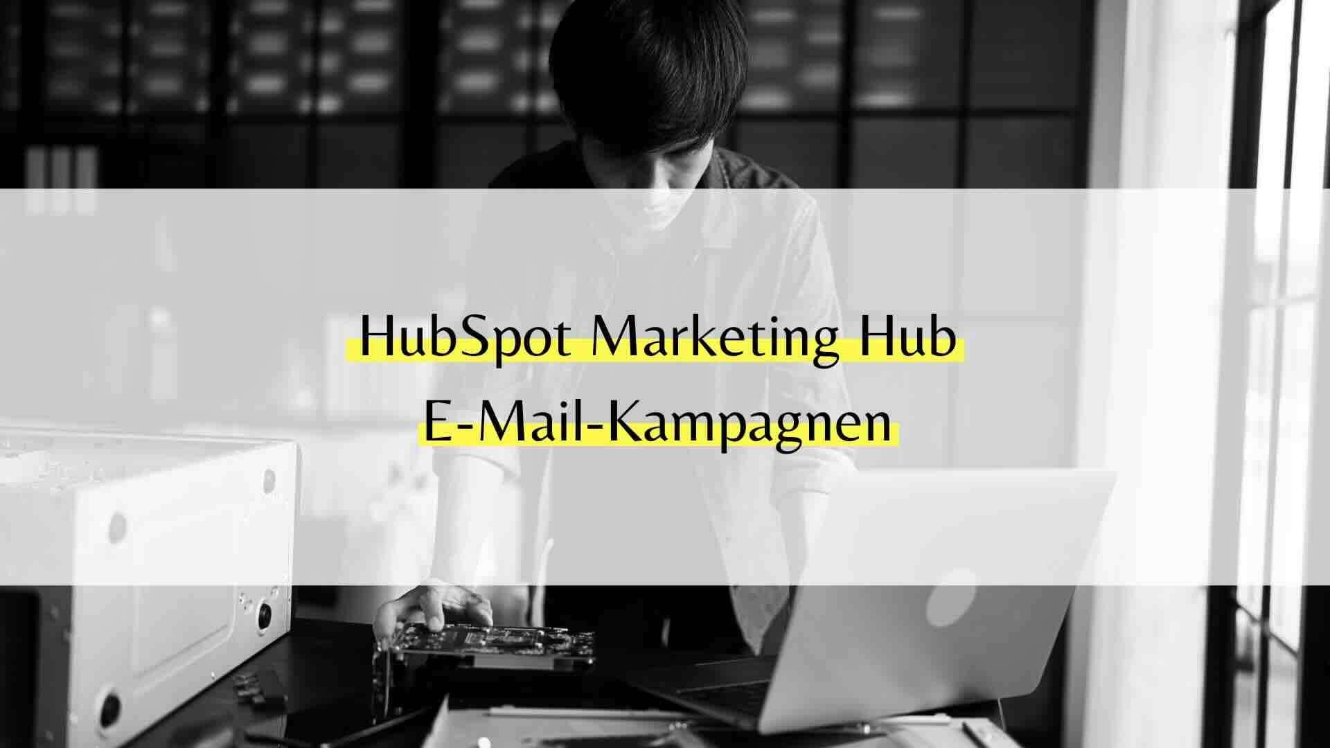 HubSpot Marketing Hub - E-Mail Marketing im B2B unternehmen