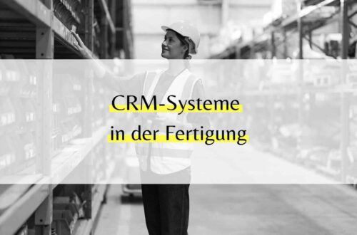 CRM-Systeme in der Fertigung