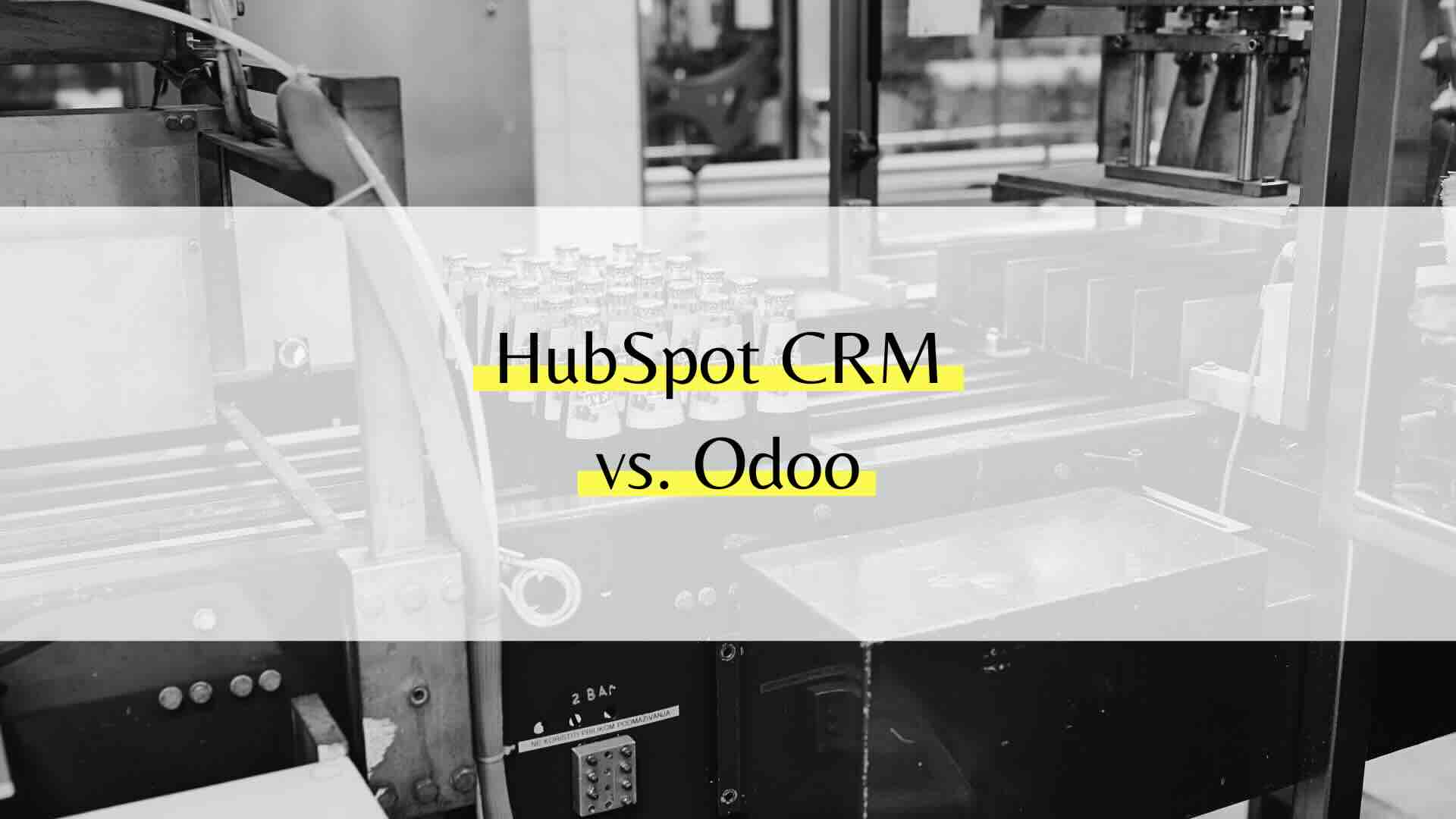 HubSpot CRM vs Odoo – Welche Plattform überzeugt produzierende Betriebe?