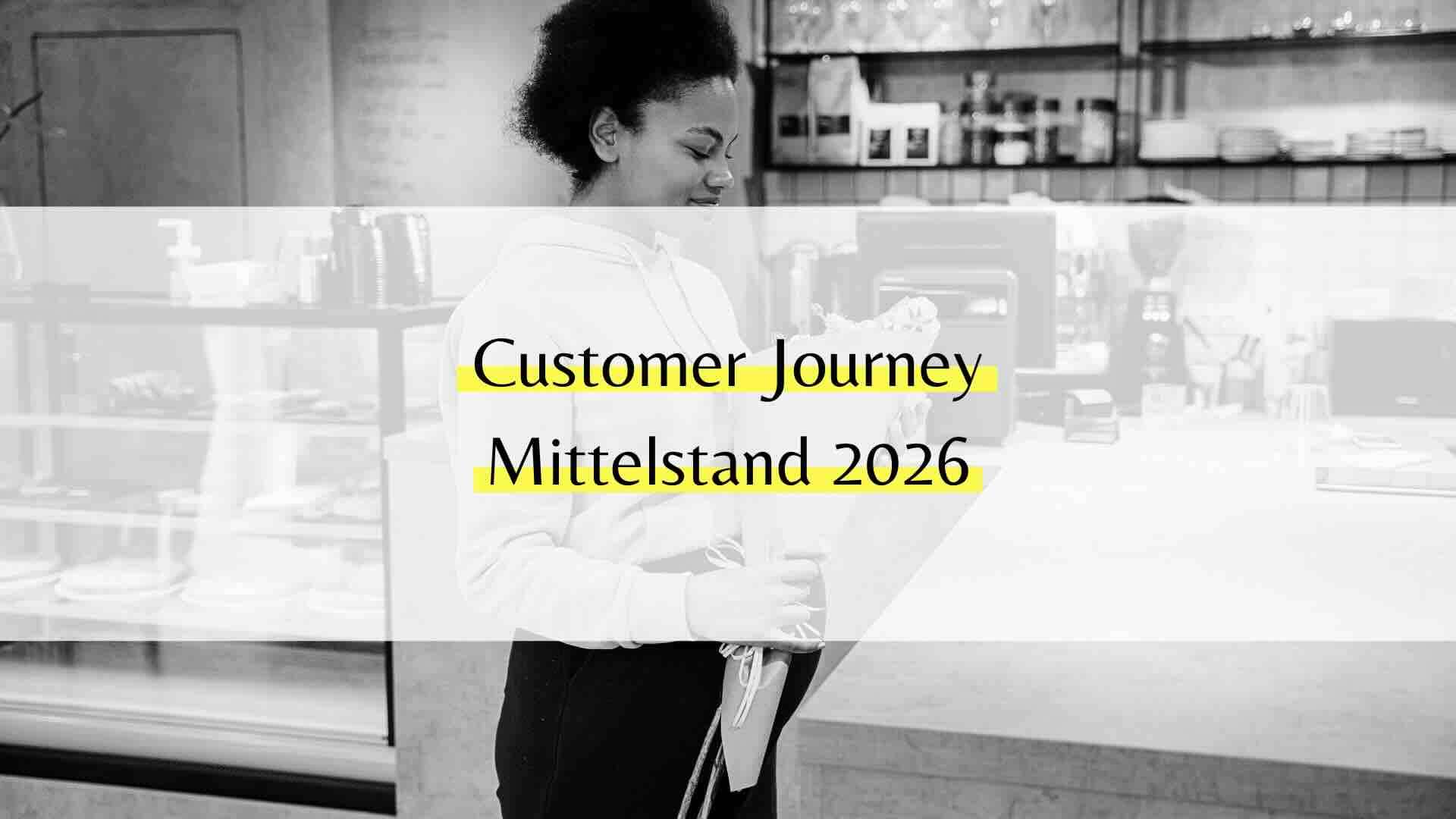 Customer Journey Mittelstand 2026: Wie sich das Kaufverhalten im digitalen Mittelstand verändert