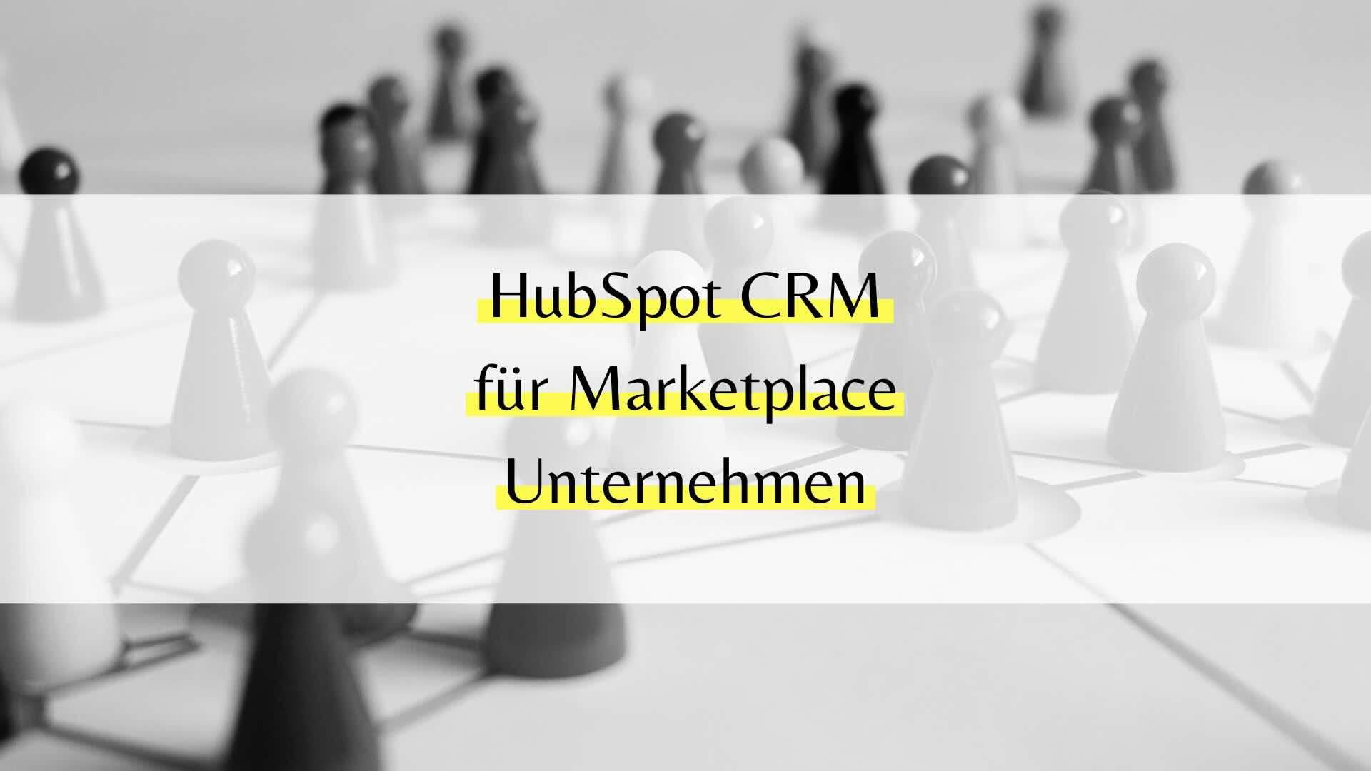 Wann lohnt sich HubSpot CRM für Plattform- und Marktplatz-Unternehmen?