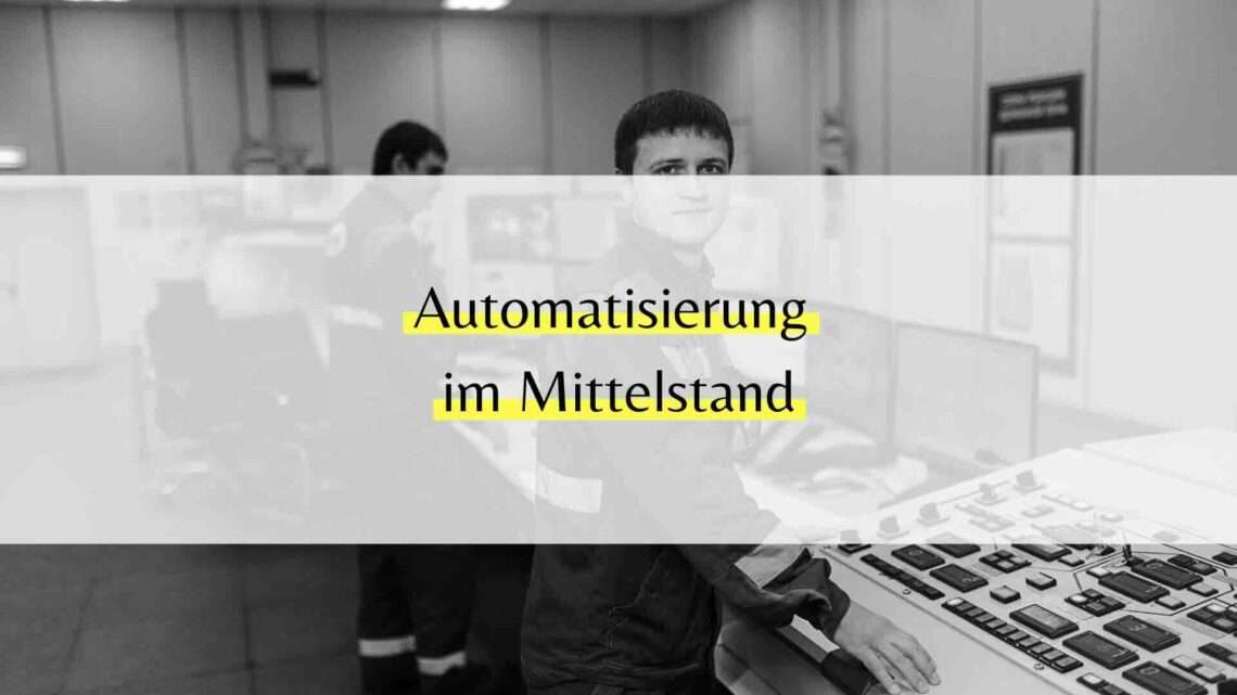 Automatisierung im Mittelstand
