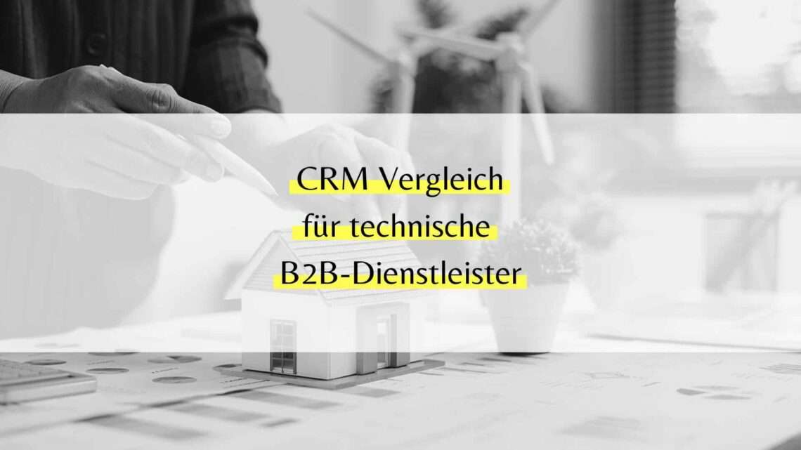 CRM für technische B2B-Dienstleister
