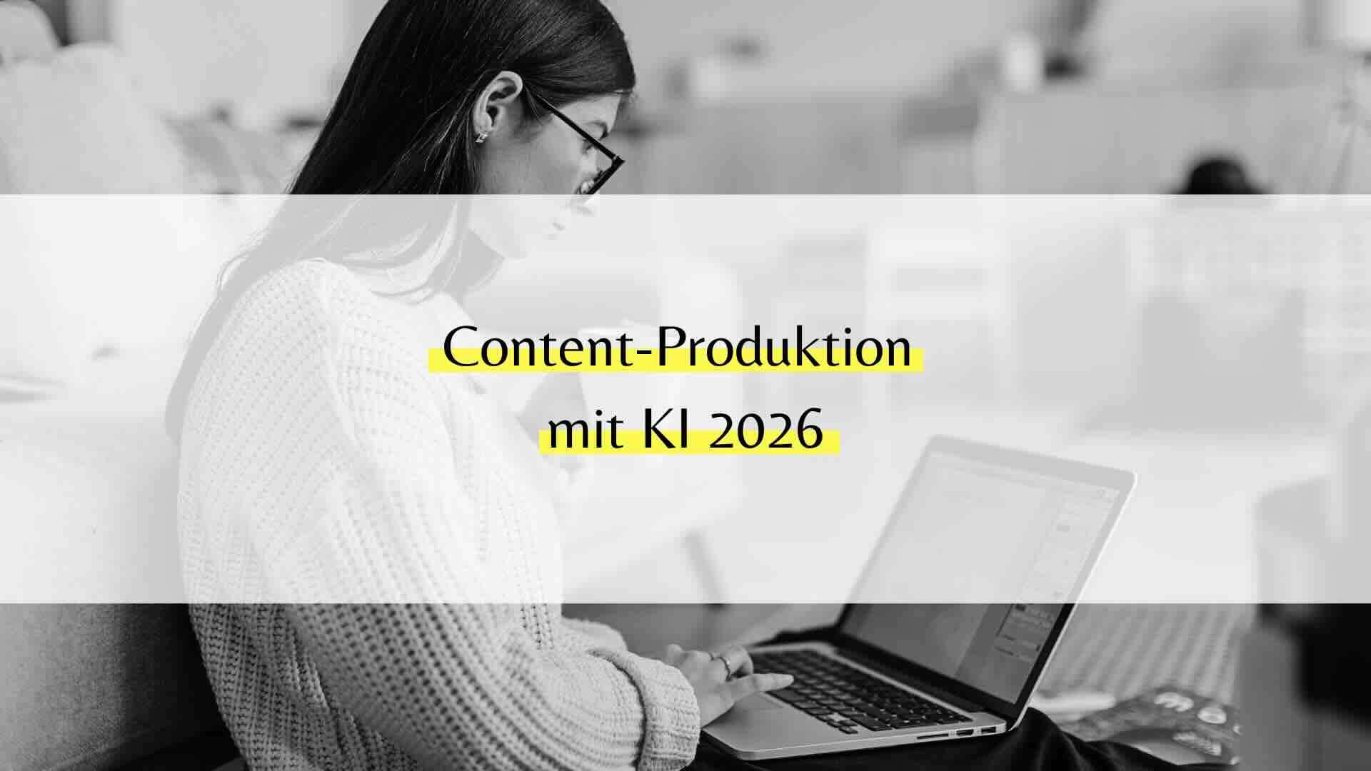 Content-Produktion mit KI 2026: Effiziente Workflows für mehr Output bei weniger Aufwand