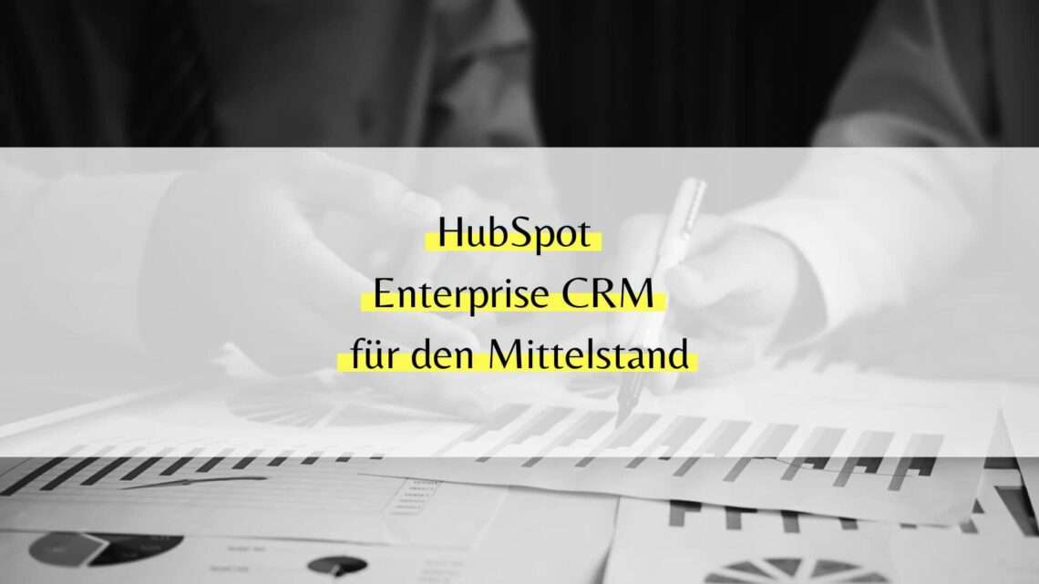 HubSpot Enterprise CRM für den Mittelstand